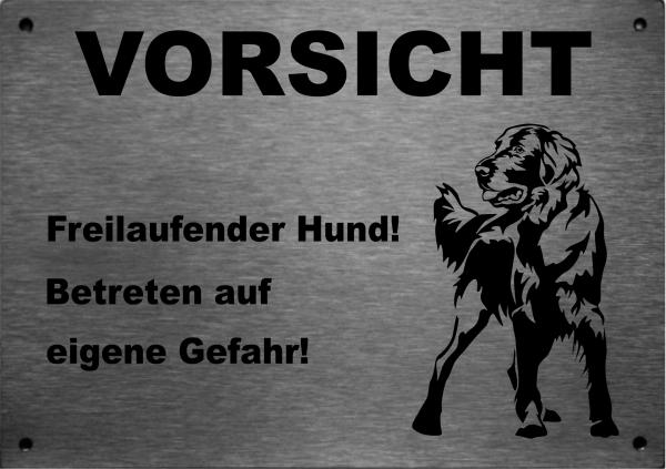 Edelstahl Warnschild Flat Coated Retriever VORSICHT Freilaufender Hund! Betreten auf eigene Gefahr!